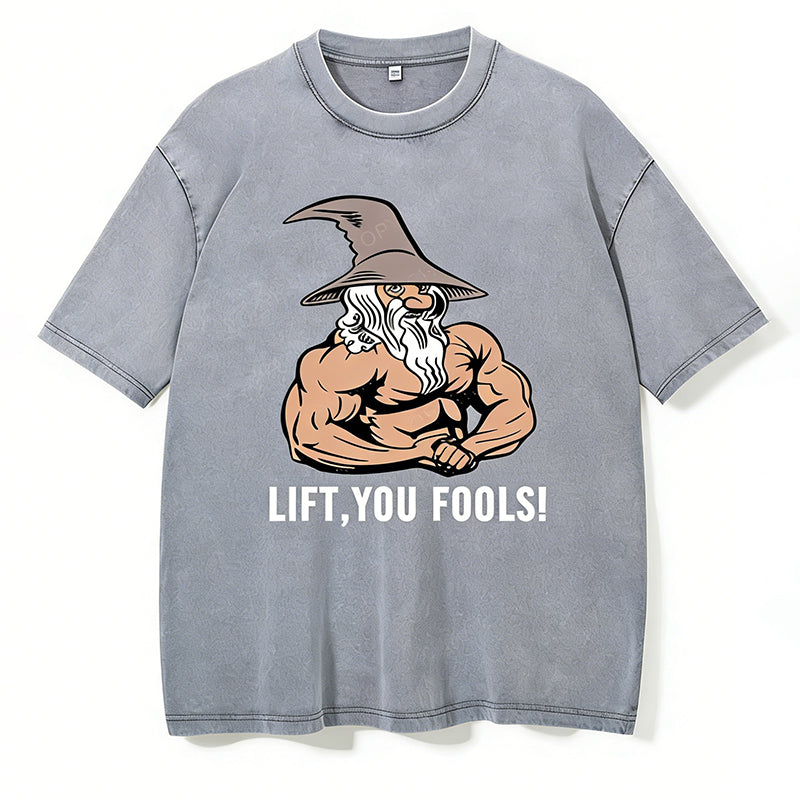 Lift You Fool Washed Gym Shirt