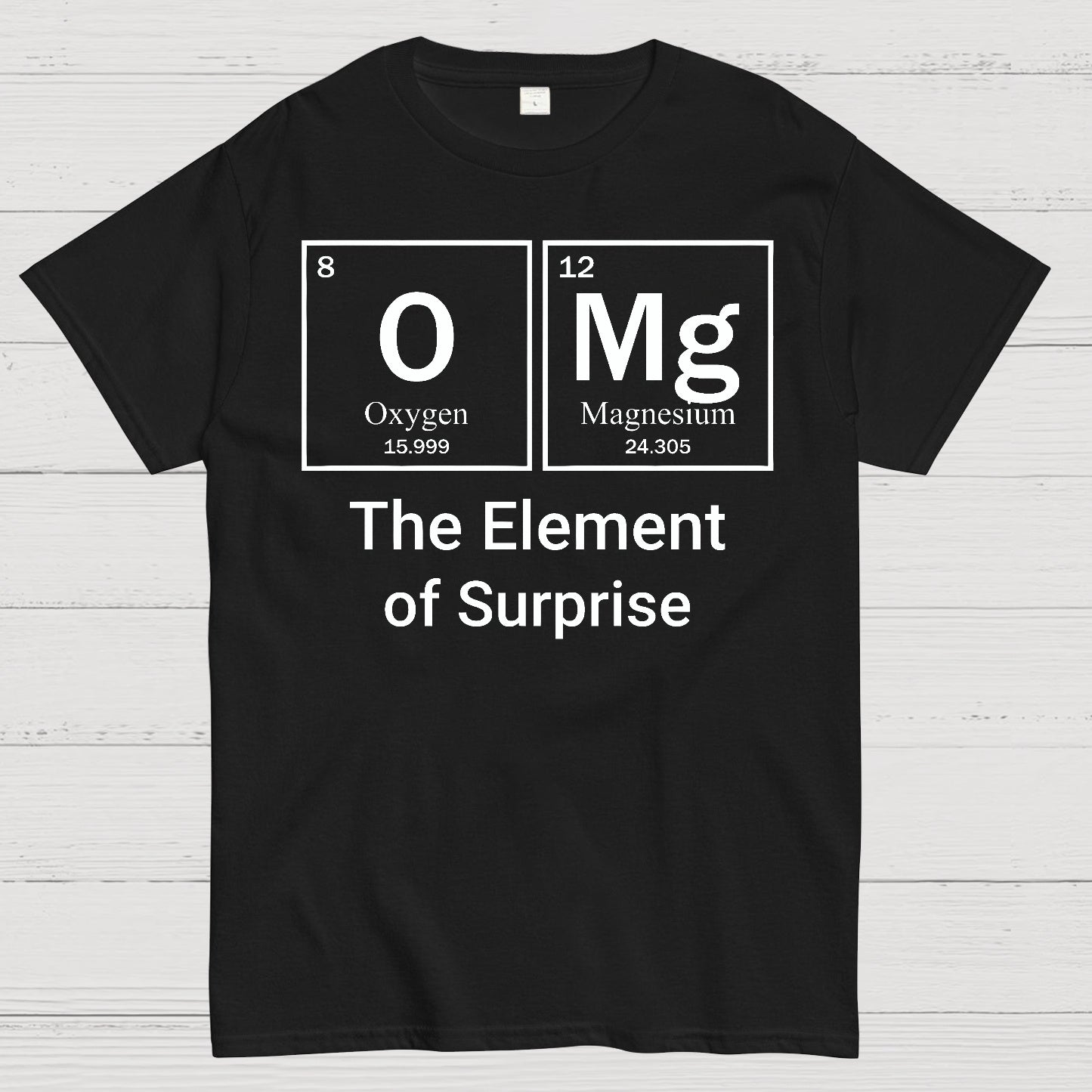 Omg The Element Of Surprise T-shirt