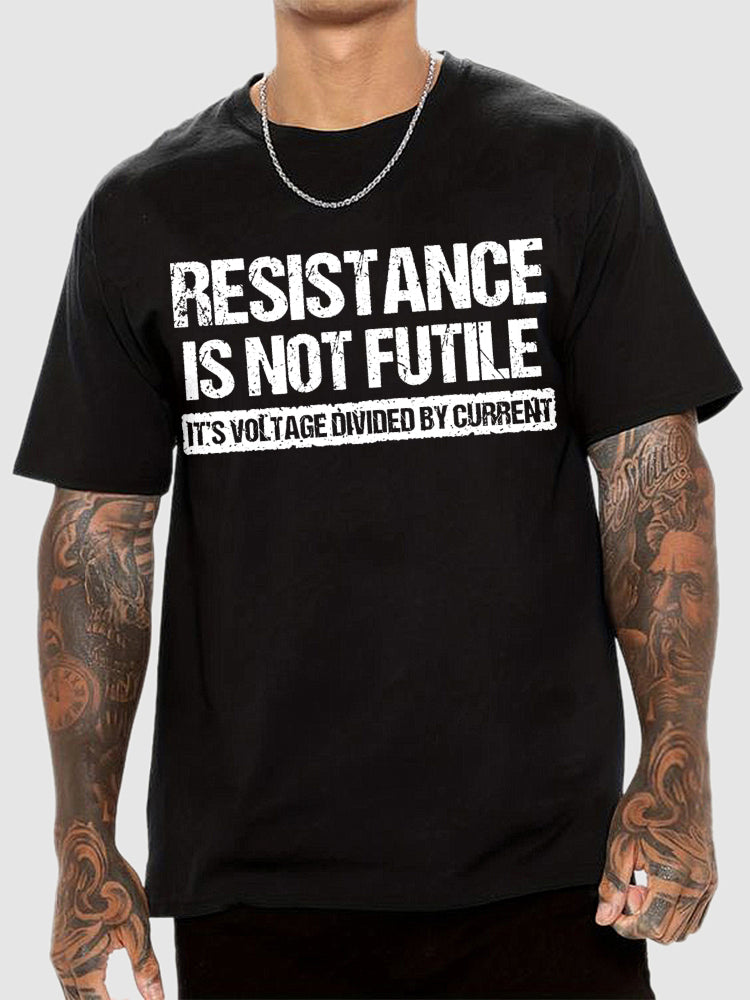 Resistance Is Not Futile It's Voltage Divided By Current Science Pun T-shirt
