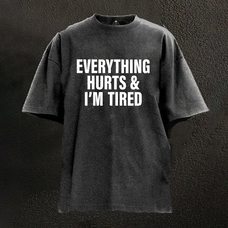 Everything Hurts And I'm Tired Washed Gym Shirt