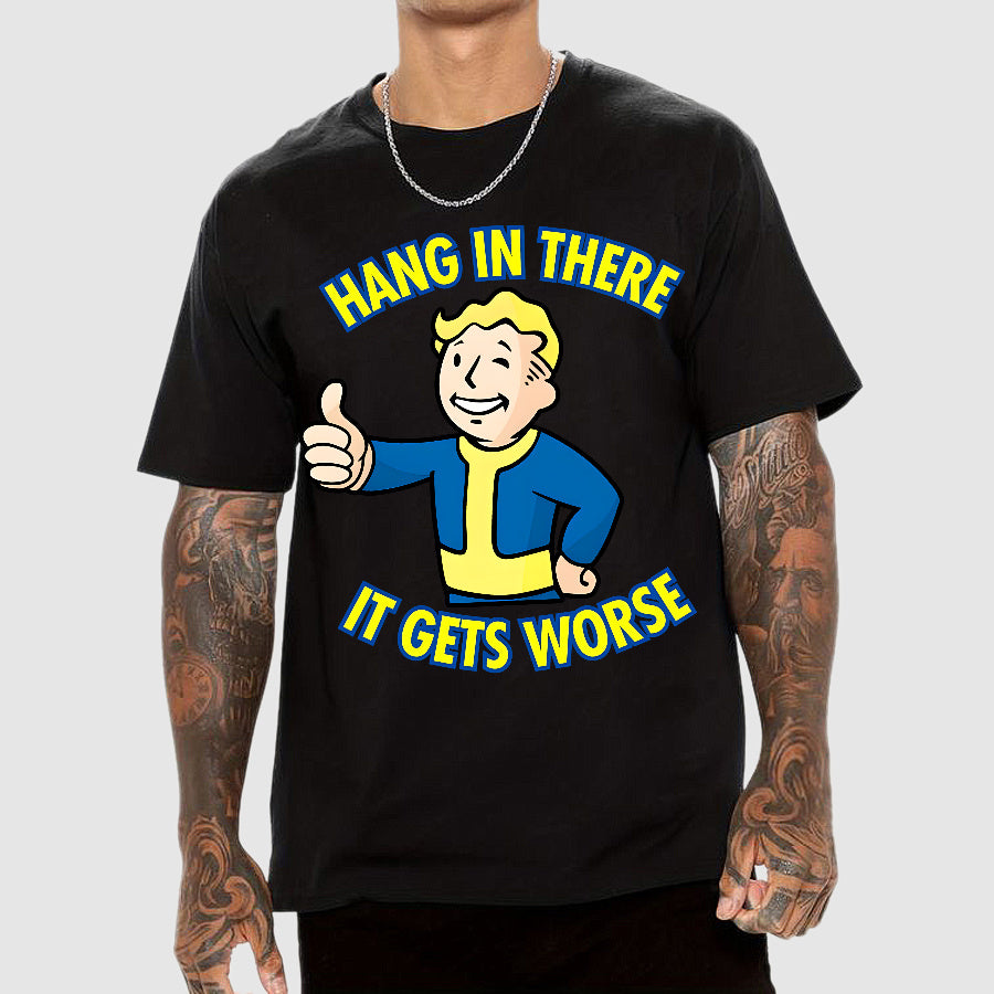 Hang In There It Gets Worse Geek T-shirt
