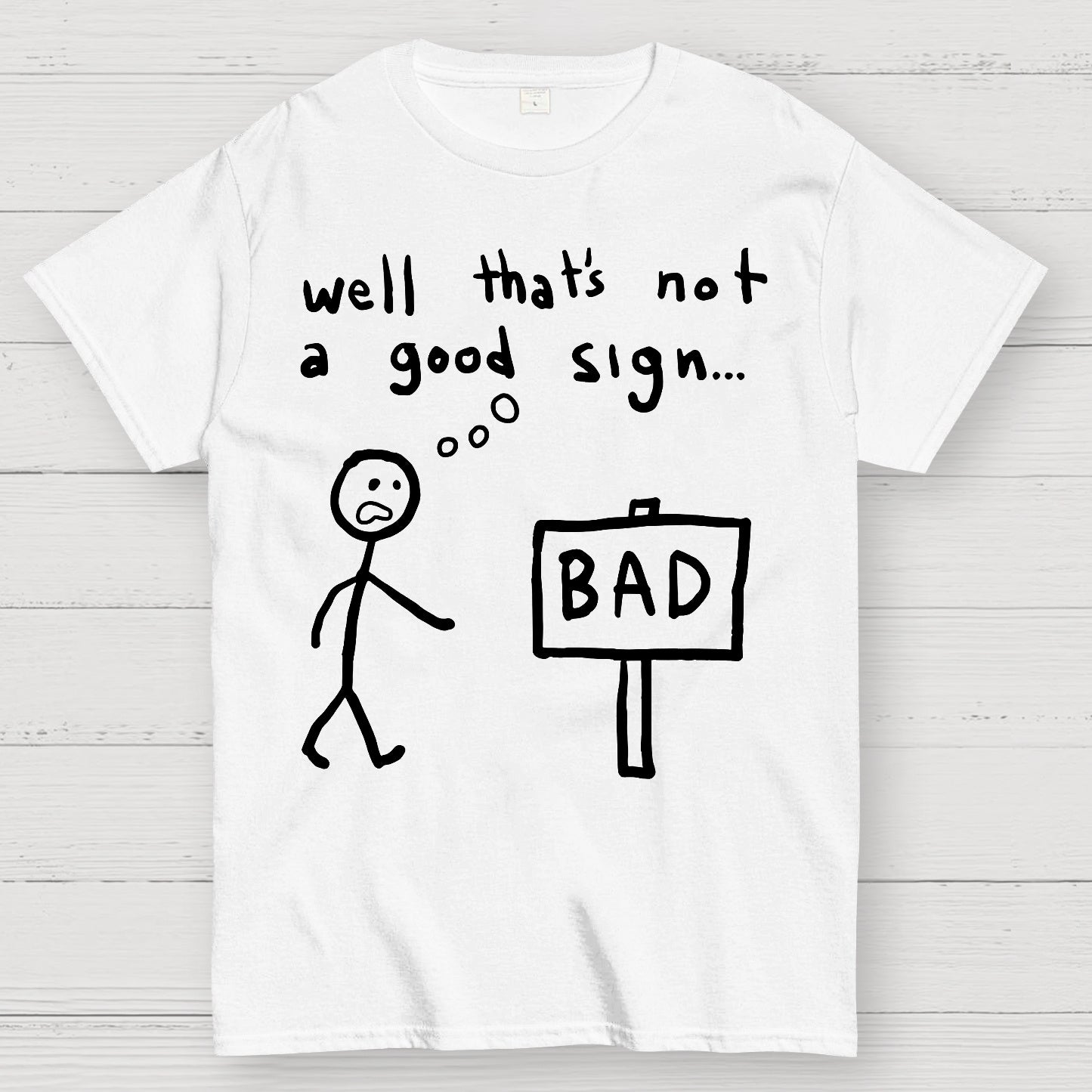 Not A Good Sign T-shirt