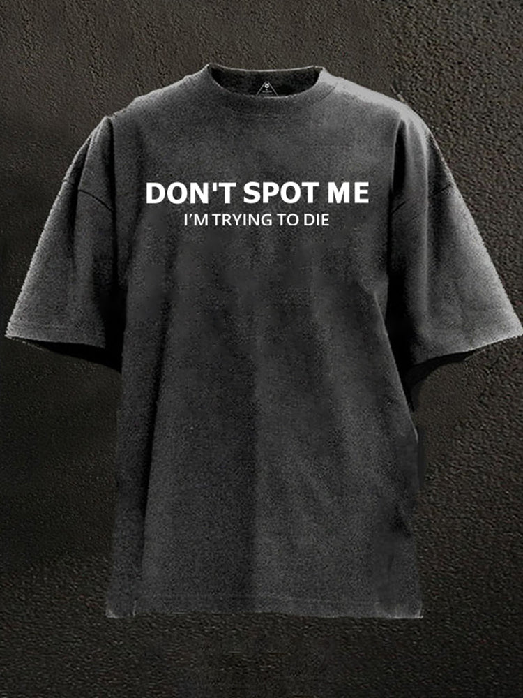 Don't Spot Me Washed Gym Shirt