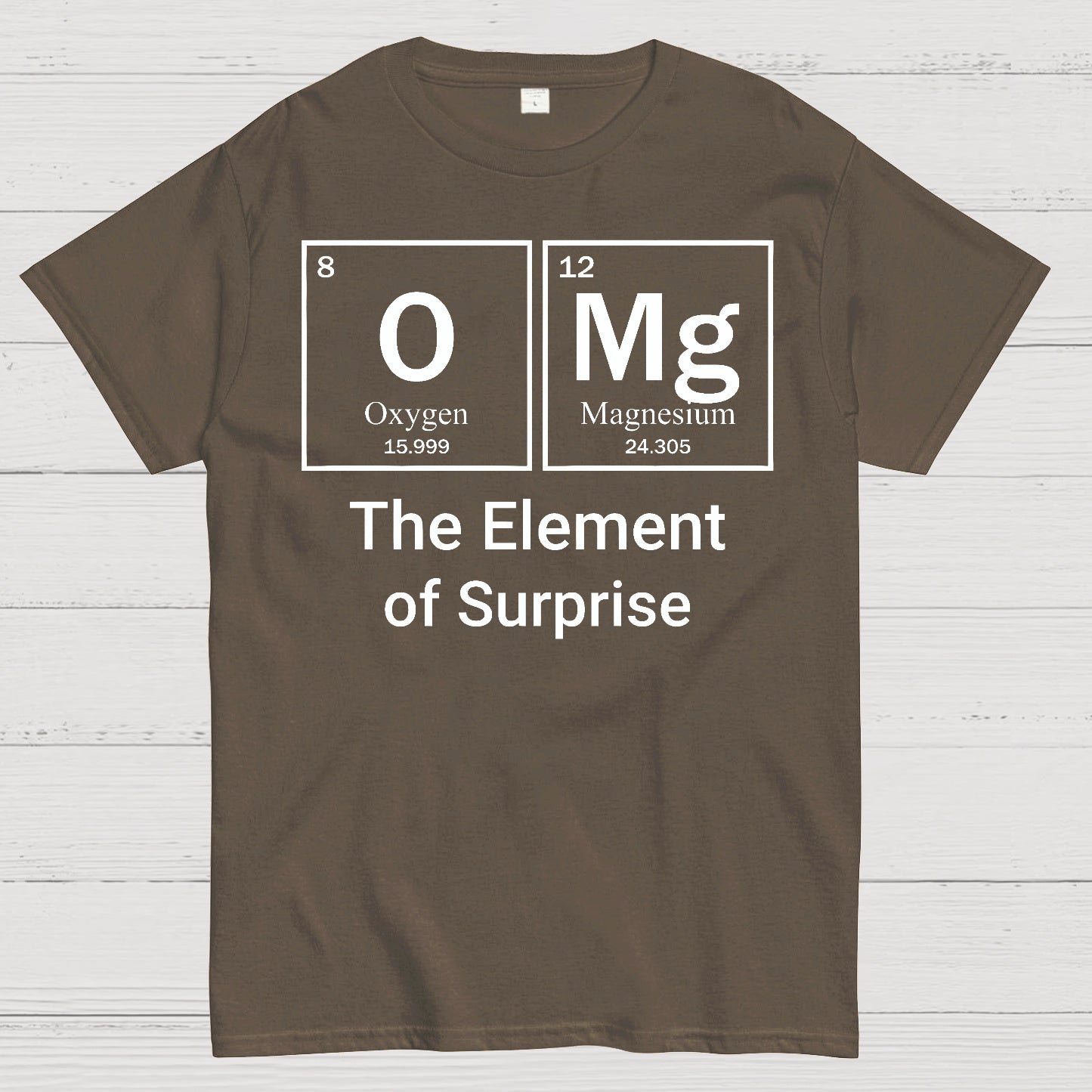 Omg The Element Of Surprise T-shirt