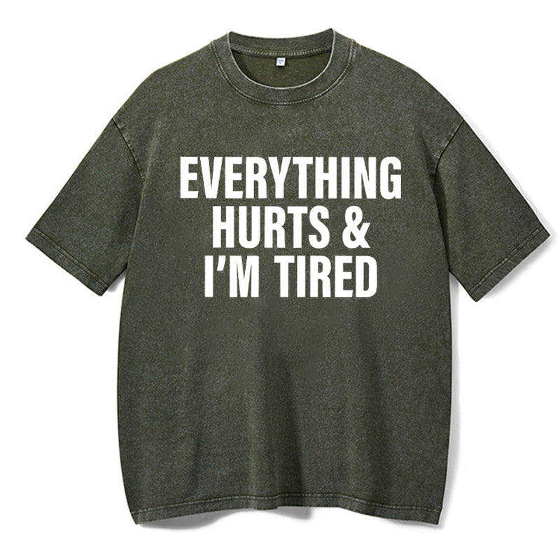 Everything Hurts And I'm Tired Washed Gym Shirt