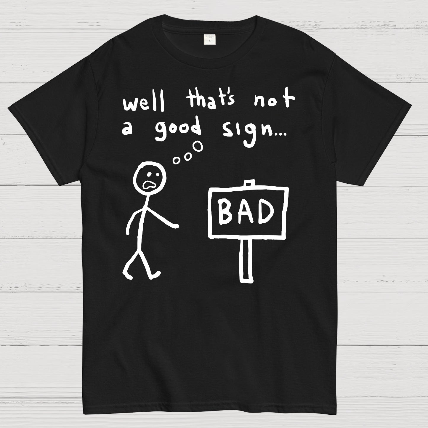 Not A Good Sign T-shirt