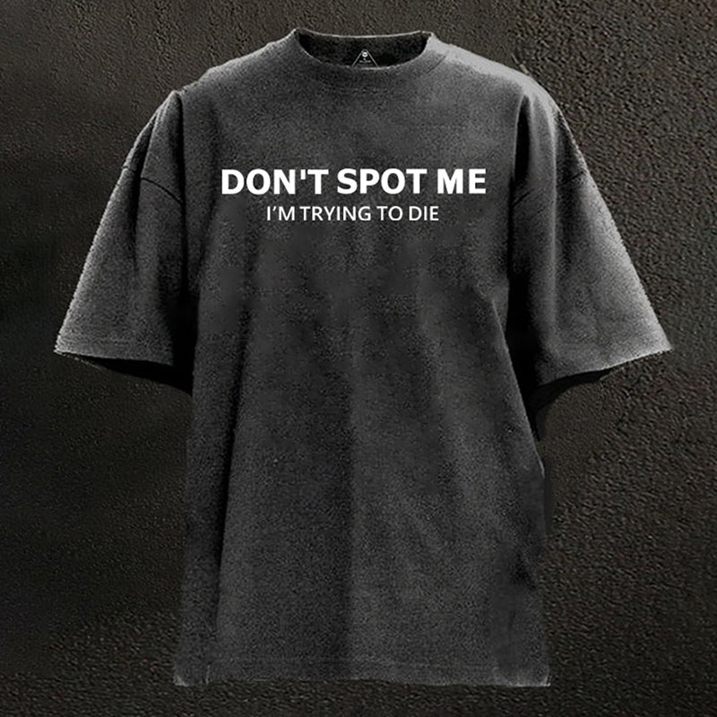 Don't Spot Me Washed Gym Shirt