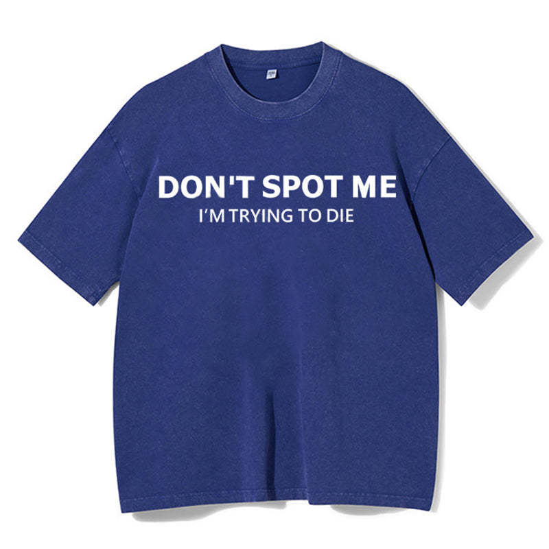 Don't Spot Me Washed Gym Shirt