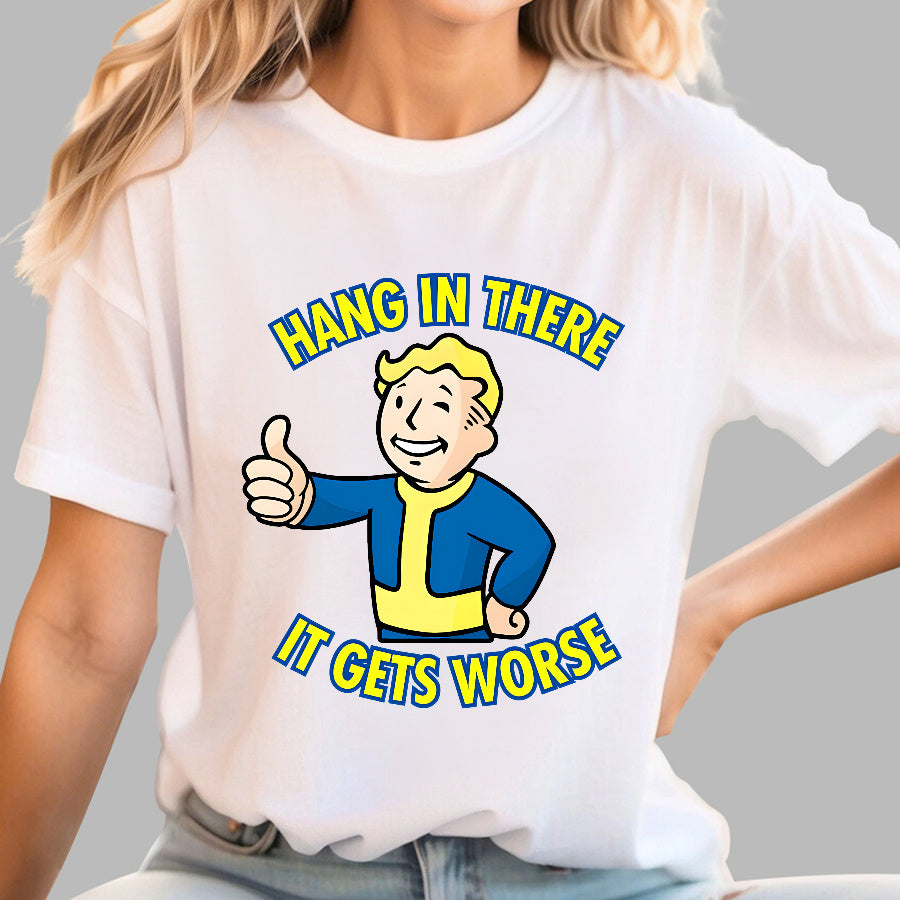 Hang In There It Gets Worse Geek T-shirt