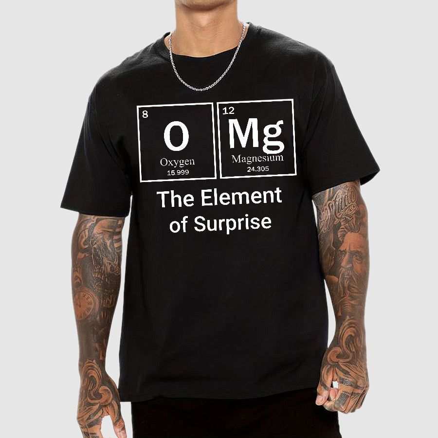 Omg The Element Of Surprise T-shirt