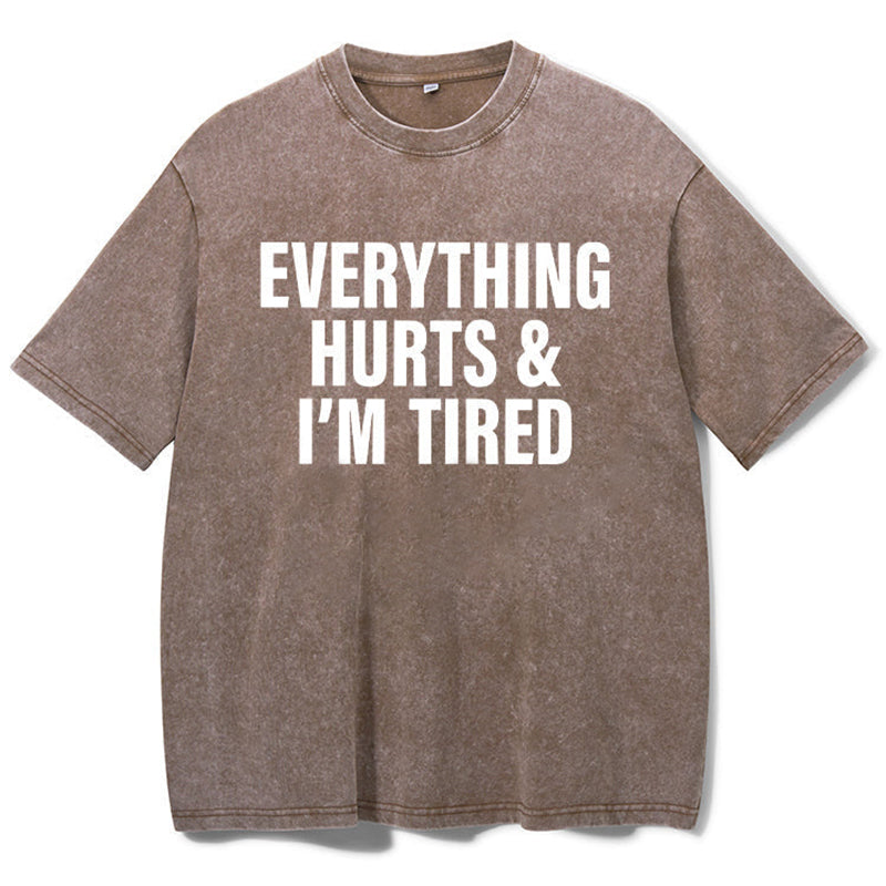 Everything Hurts And I'm Tired Washed Gym Shirt