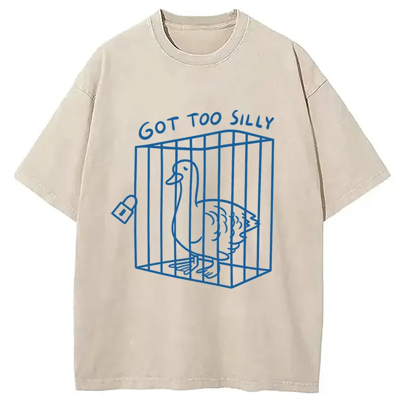Got Too Silly Funny Washed T-shirt