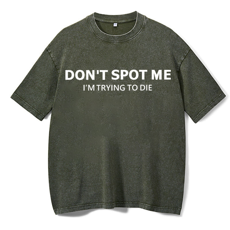 Don't Spot Me Washed Gym Shirt