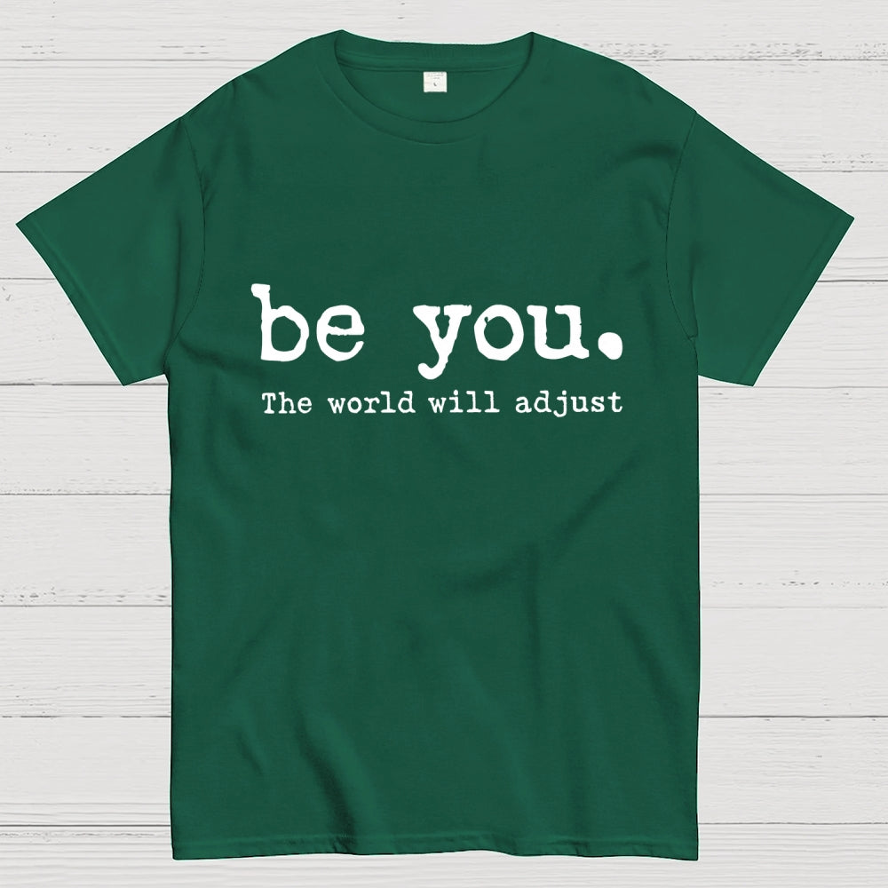 Be You The World Will Adjust T-shirt