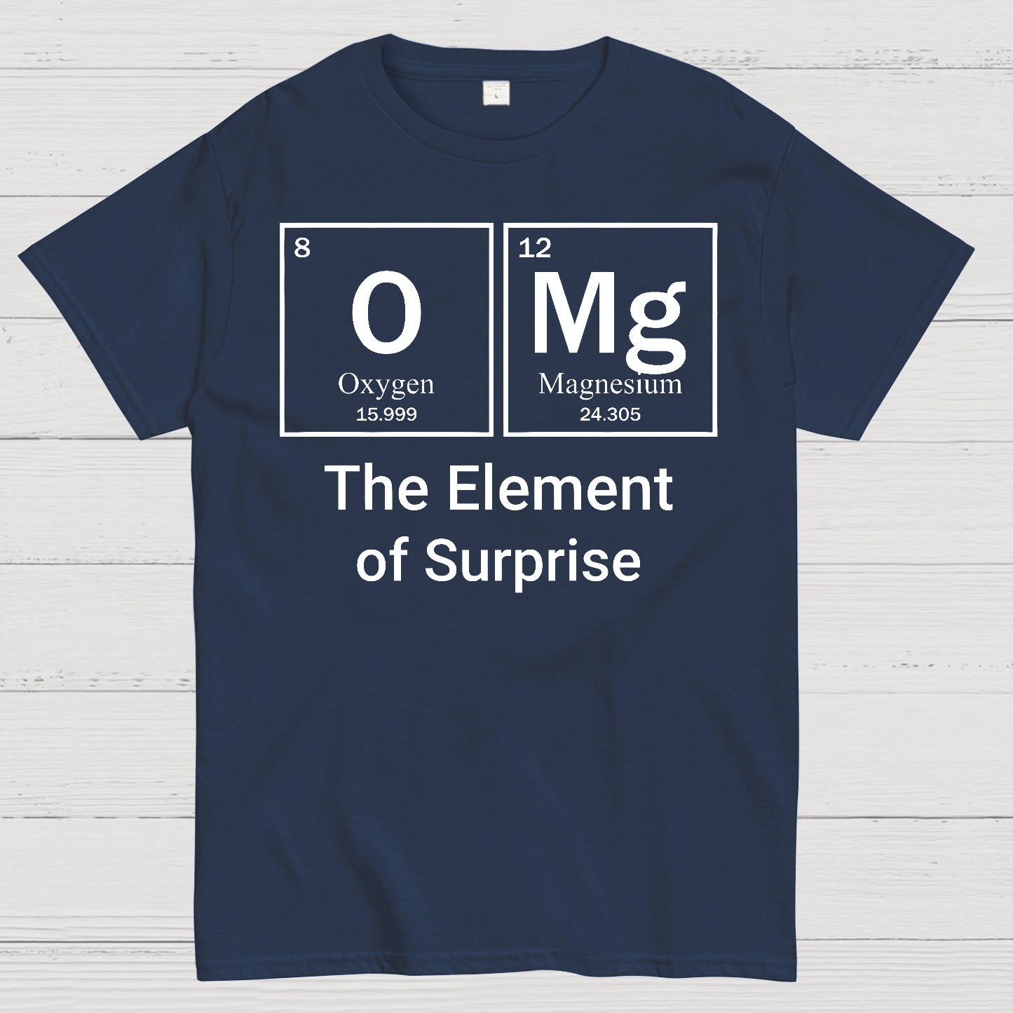 Omg The Element Of Surprise T-shirt