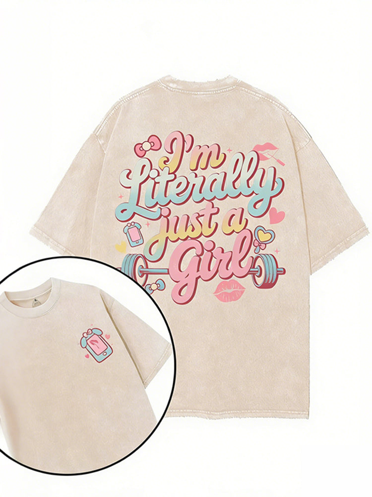 I'm Literally Just A Girl Printed Gym Shirt