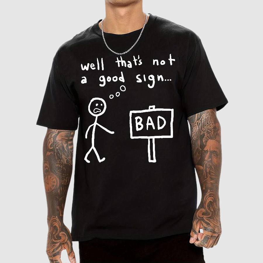 Not A Good Sign T-shirt