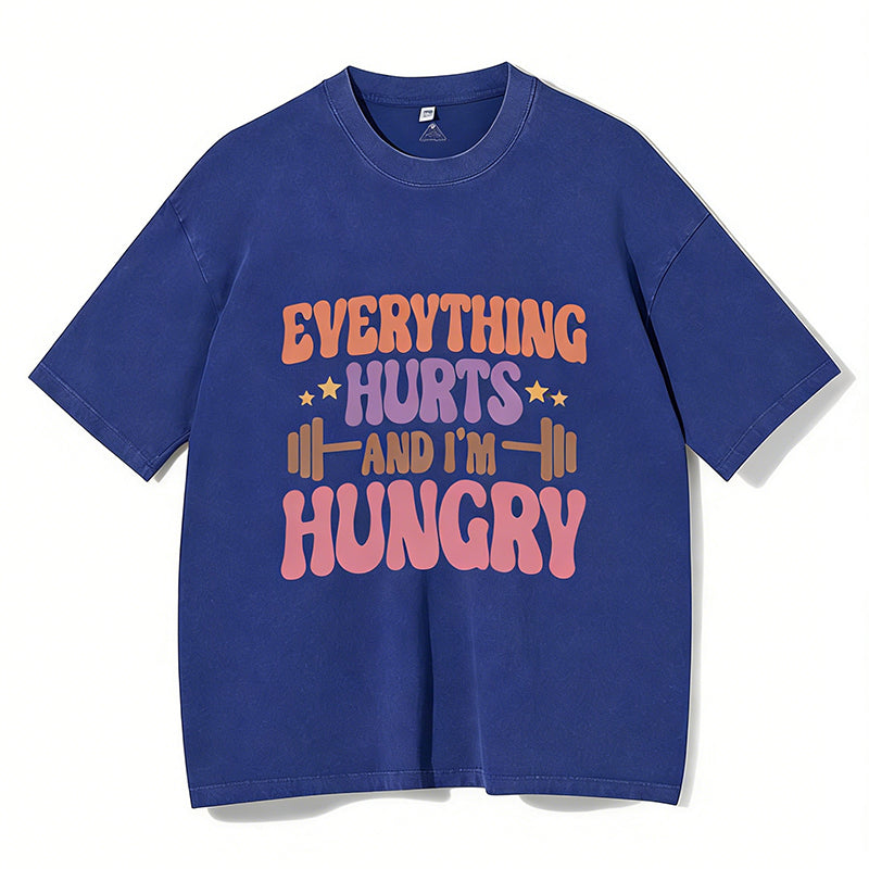 Everything Hurts And I'm Hungry Vintage Gym Shirt