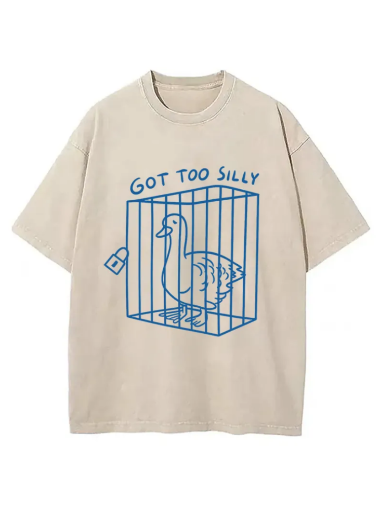 Got Too Silly Funny Washed T-shirt