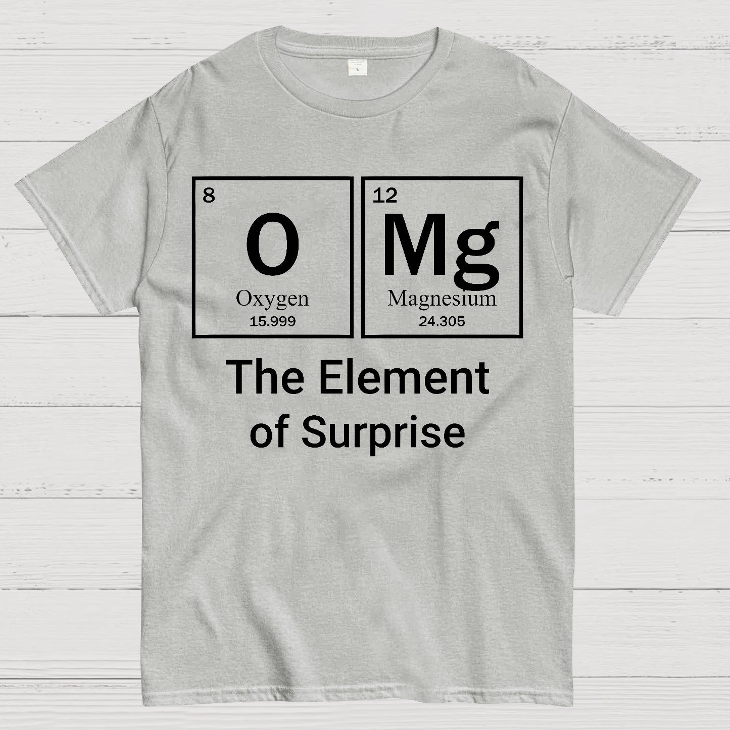 Omg The Element Of Surprise T-shirt