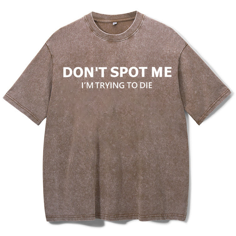 Don't Spot Me Washed Gym Shirt