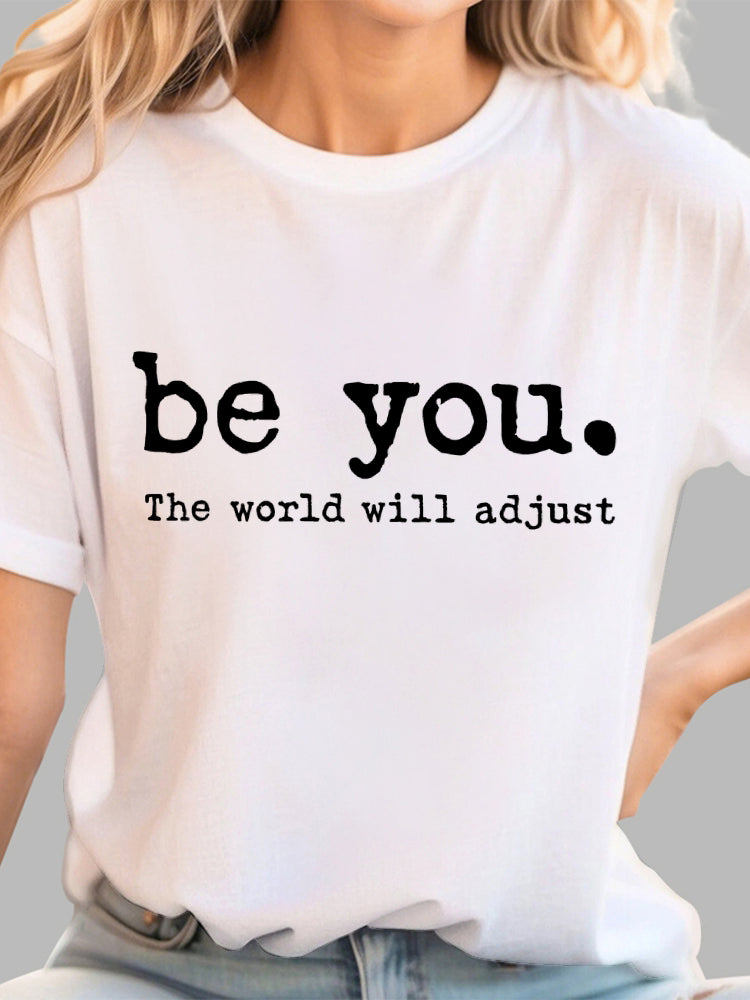 Be You The World Will Adjust T-shirt
