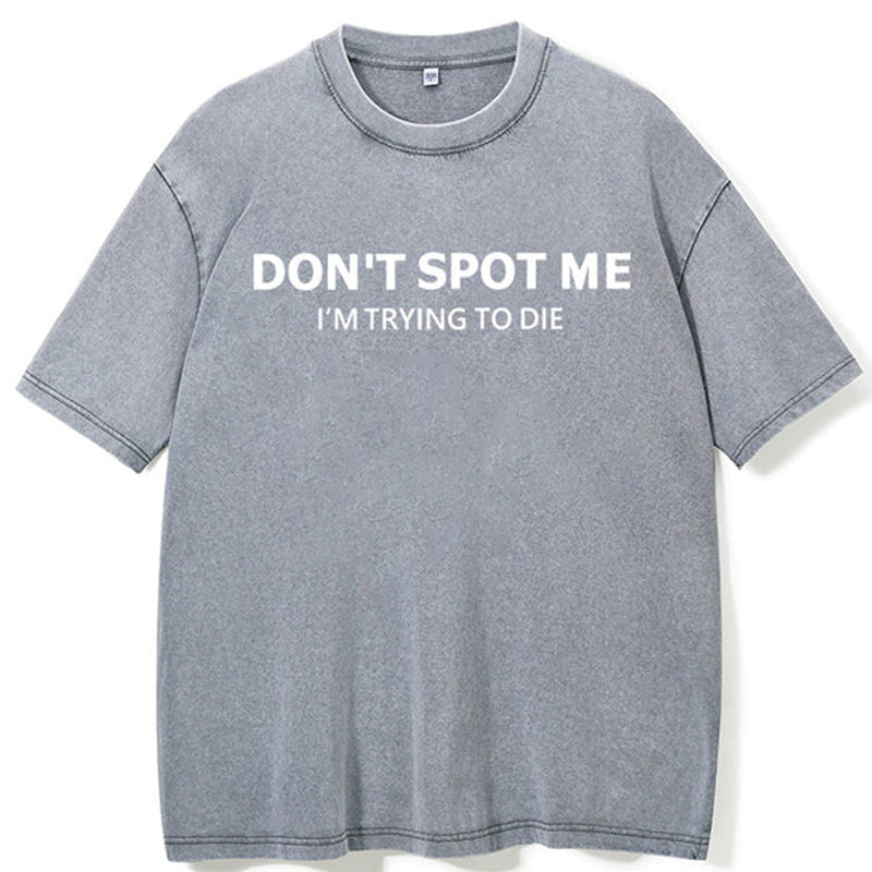 Don't Spot Me Washed Gym Shirt