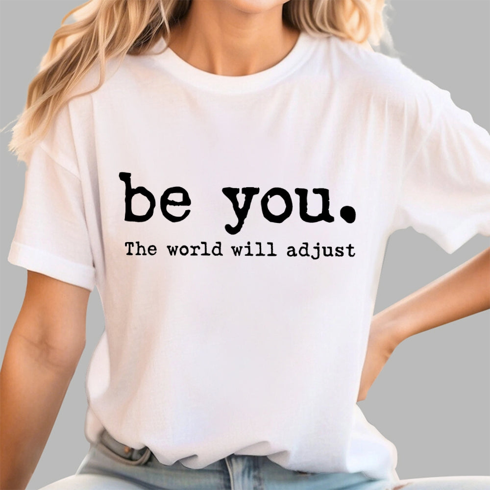 Be You The World Will Adjust T-shirt