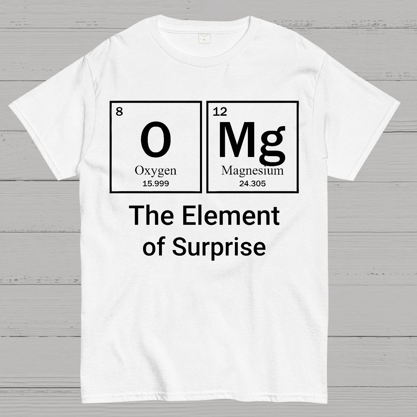 Omg The Element Of Surprise T-shirt
