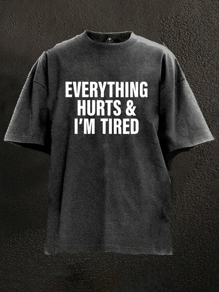 Everything Hurts And I'm Tired Washed Gym Shirt
