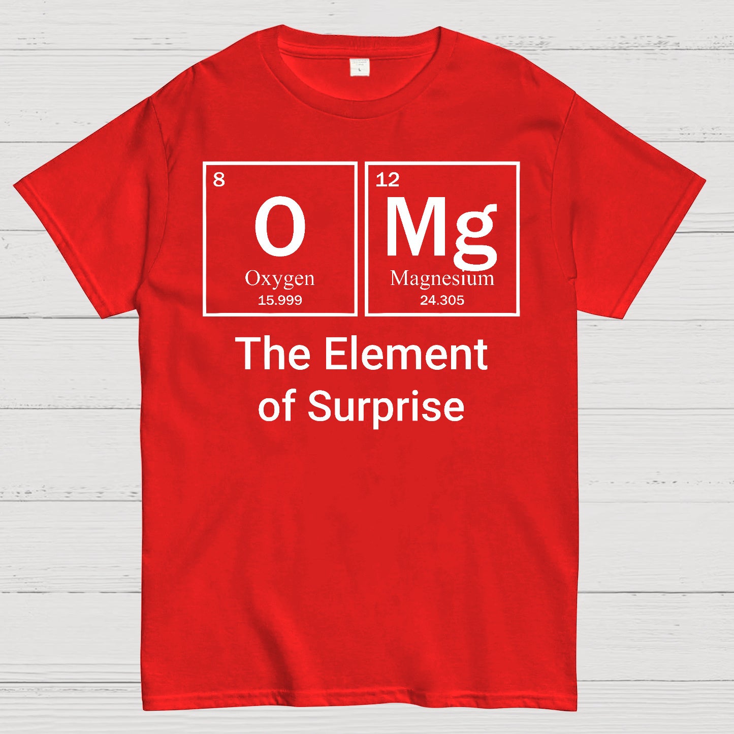 Omg The Element Of Surprise T-shirt