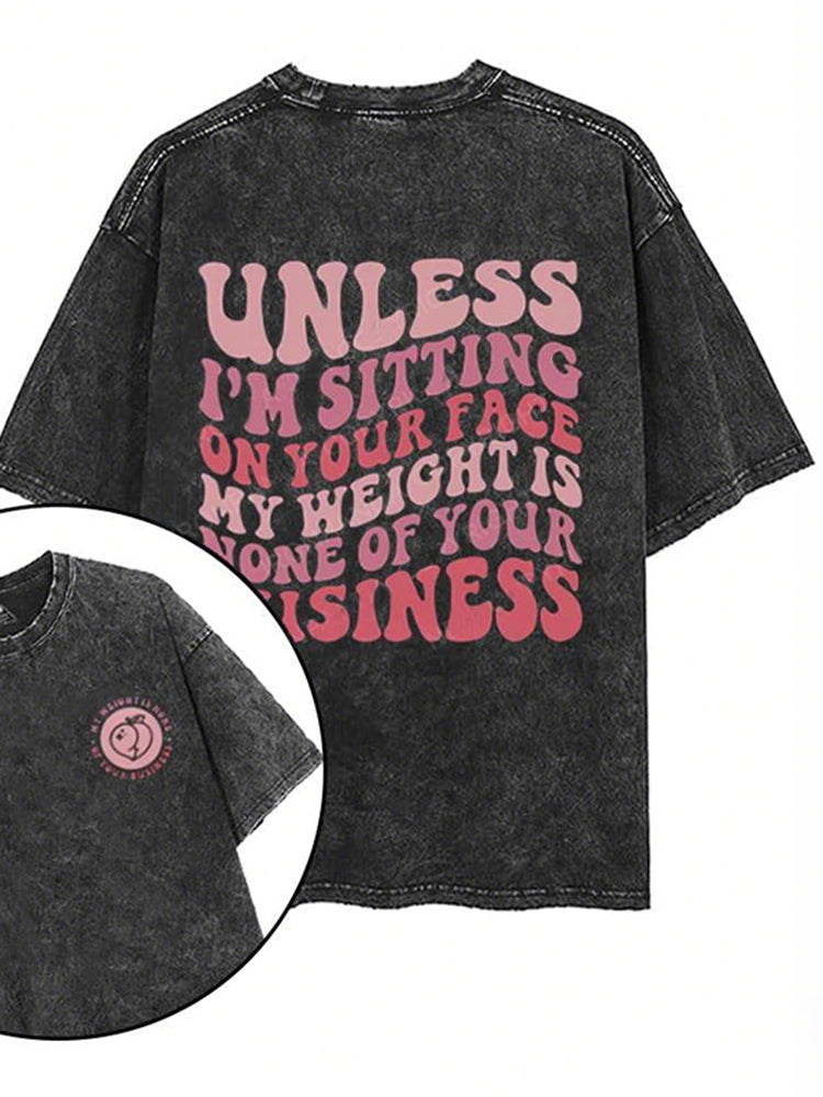 Unless I'm Sitting On Your Face My Weight Is None Of Your Business Printed Gym Shirt